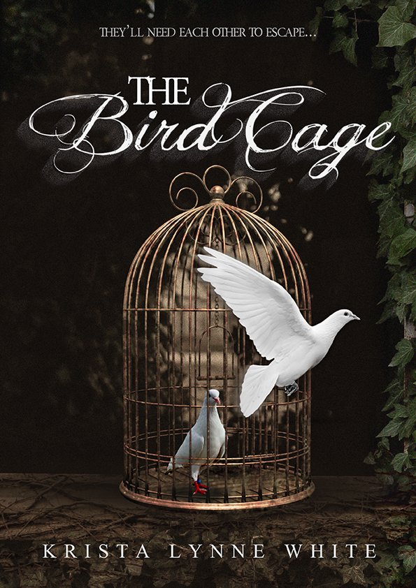 The Bird Cage Written by Krista Lynne White