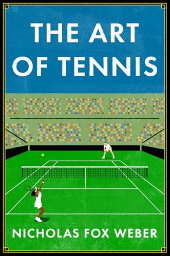 Tennis Non-Fiction Books. The Art of Tennis by Nicholas Fox Weber. 