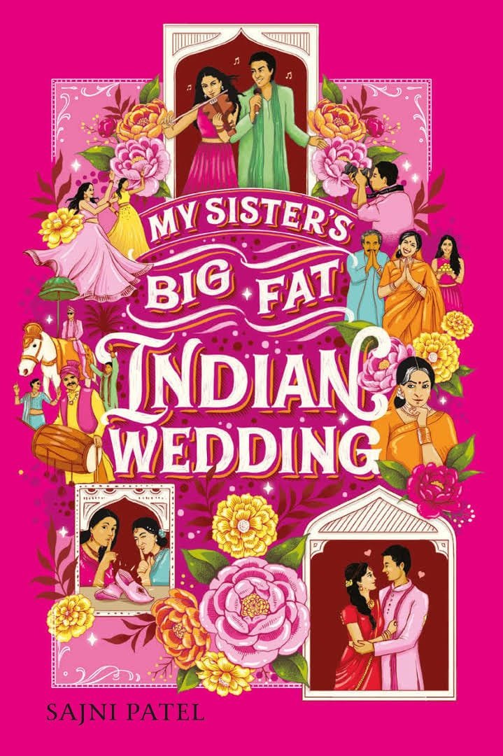 My Sister’s Big Fat Indian Wedding by Sajni Patel